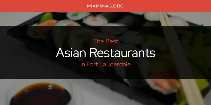 The Absolute Best Asian Restaurants in Fort Lauderdale  [Updated 2024]