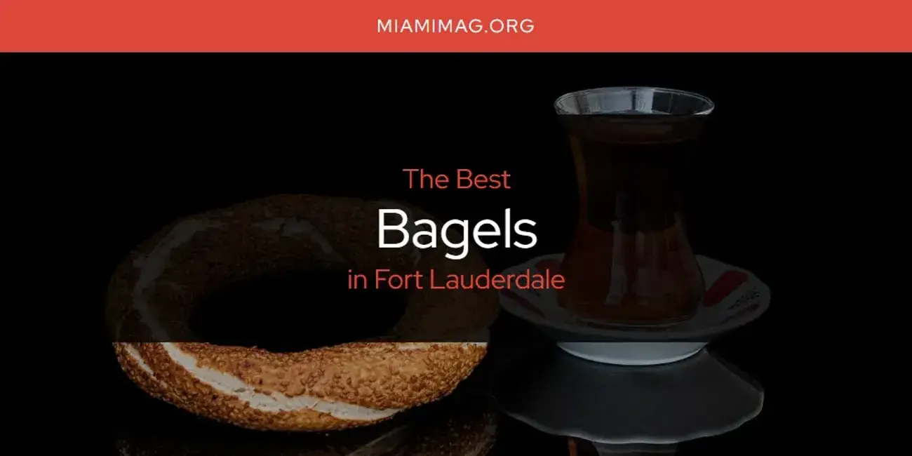 The Absolute Best Bagels in Fort Lauderdale  [Updated 2024]