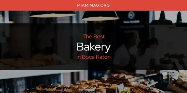 The Absolute Best Bakery in Boca Raton  [Updated 2024]