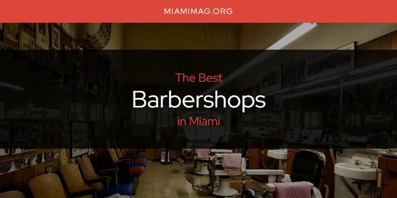 Miami's Best Barbershops [Updated 2024]