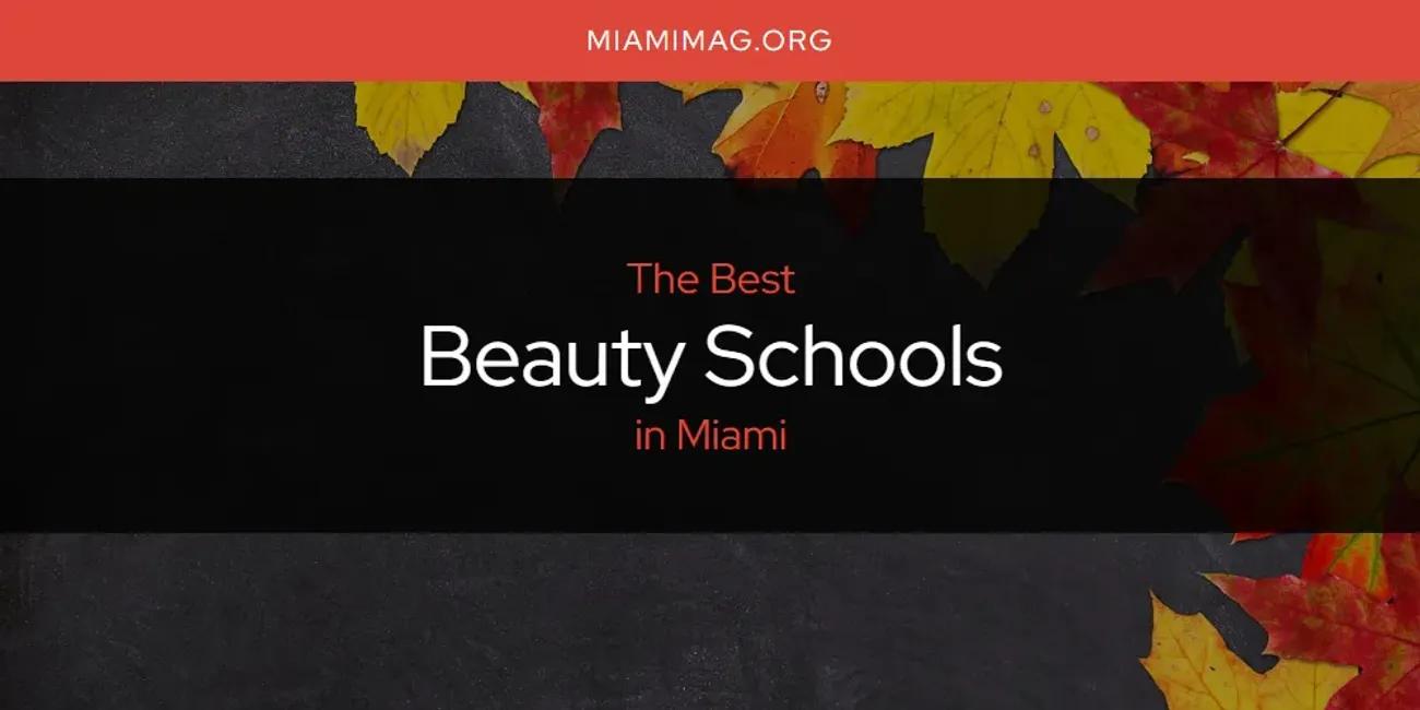 Miami's Best Beauty Schools [Updated 2024]