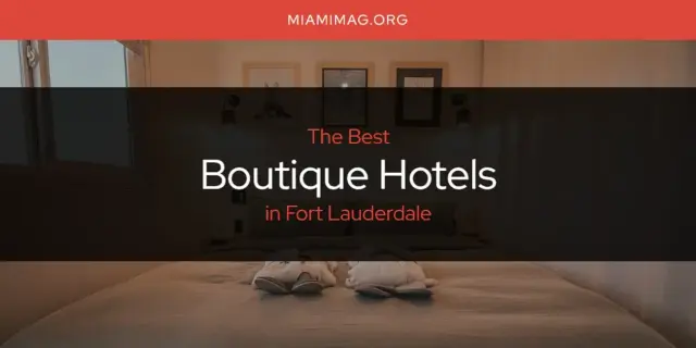 The Absolute Best Boutique Hotels in Fort Lauderdale  [Updated 2024]
