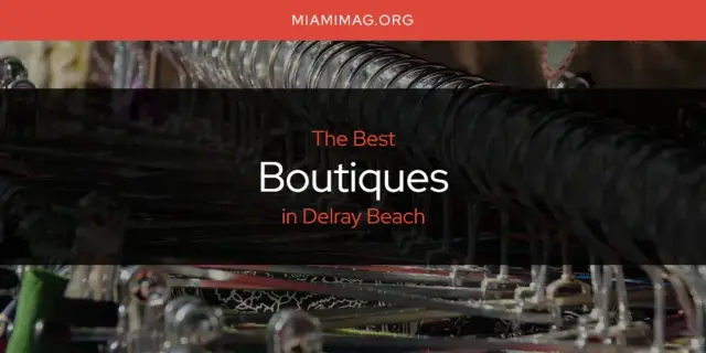 The Absolute Best Boutiques in Delray Beach  [Updated 2024]