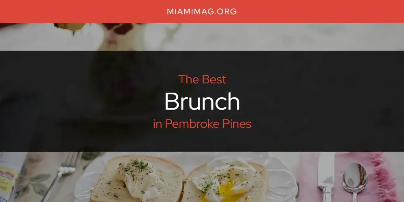 The Absolute Best Brunch in Pembroke Pines  [Updated 2024]