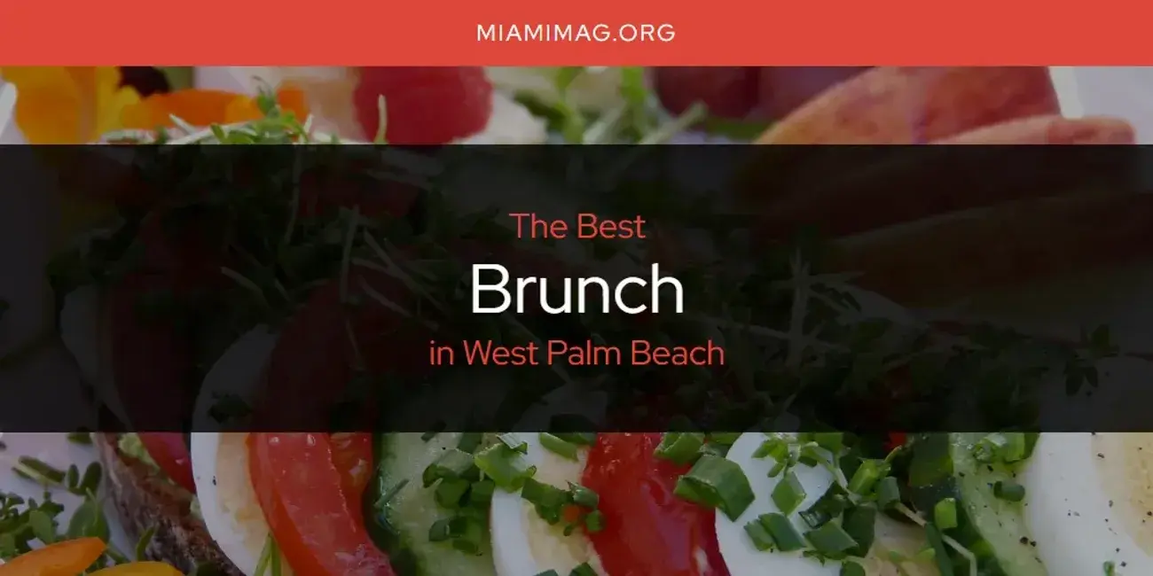The Absolute Best Brunch in West Palm Beach  [Updated 2024]