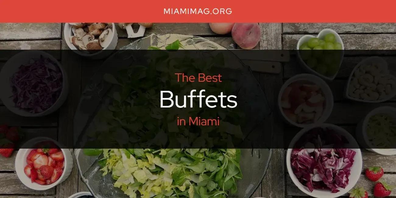 Miami's Best Buffets [Updated 2024]