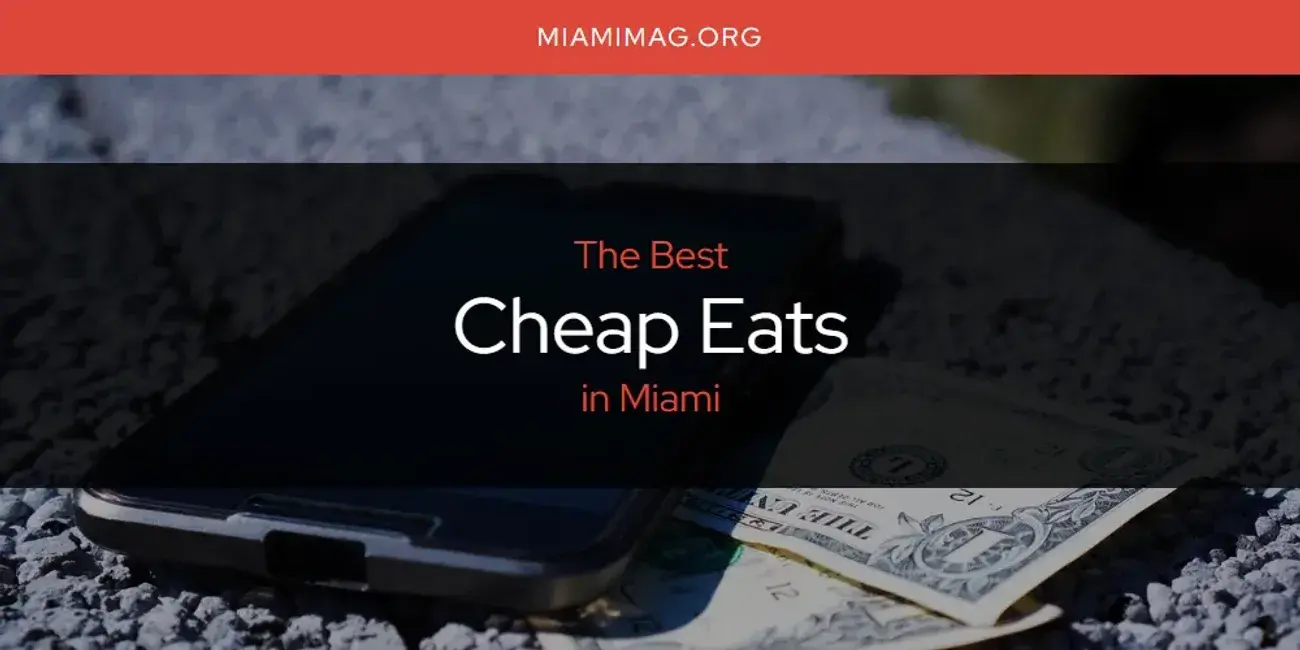 The Absolute Best Cheap Eats in Miami  [Updated 2024]