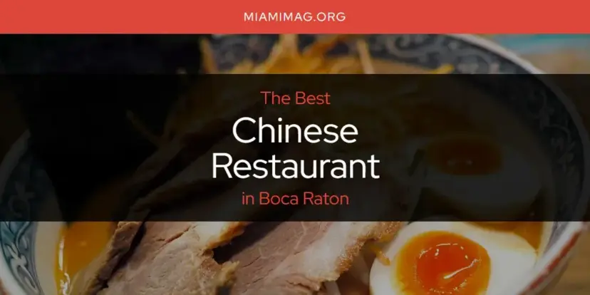 The Absolute Best Chinese Restaurant in Boca Raton  [Updated 2024]