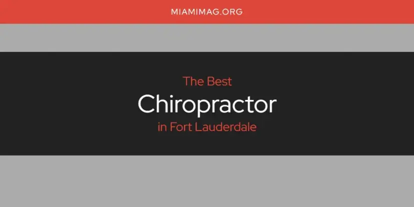 The Absolute Best Chiropractor in Fort Lauderdale  [Updated 2024]