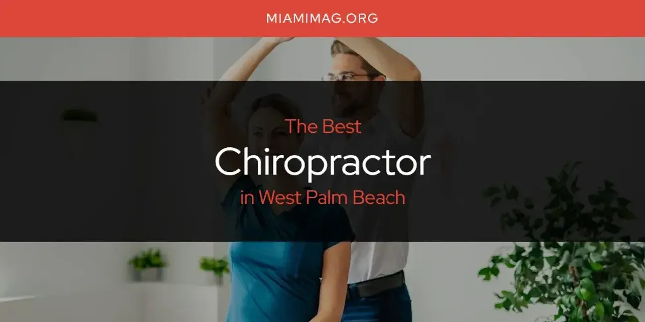 The Absolute Best Chiropractor in West Palm Beach  [Updated 2024]