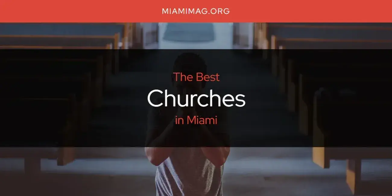 The Absolute Best Churches in Miami  [Updated 2024]