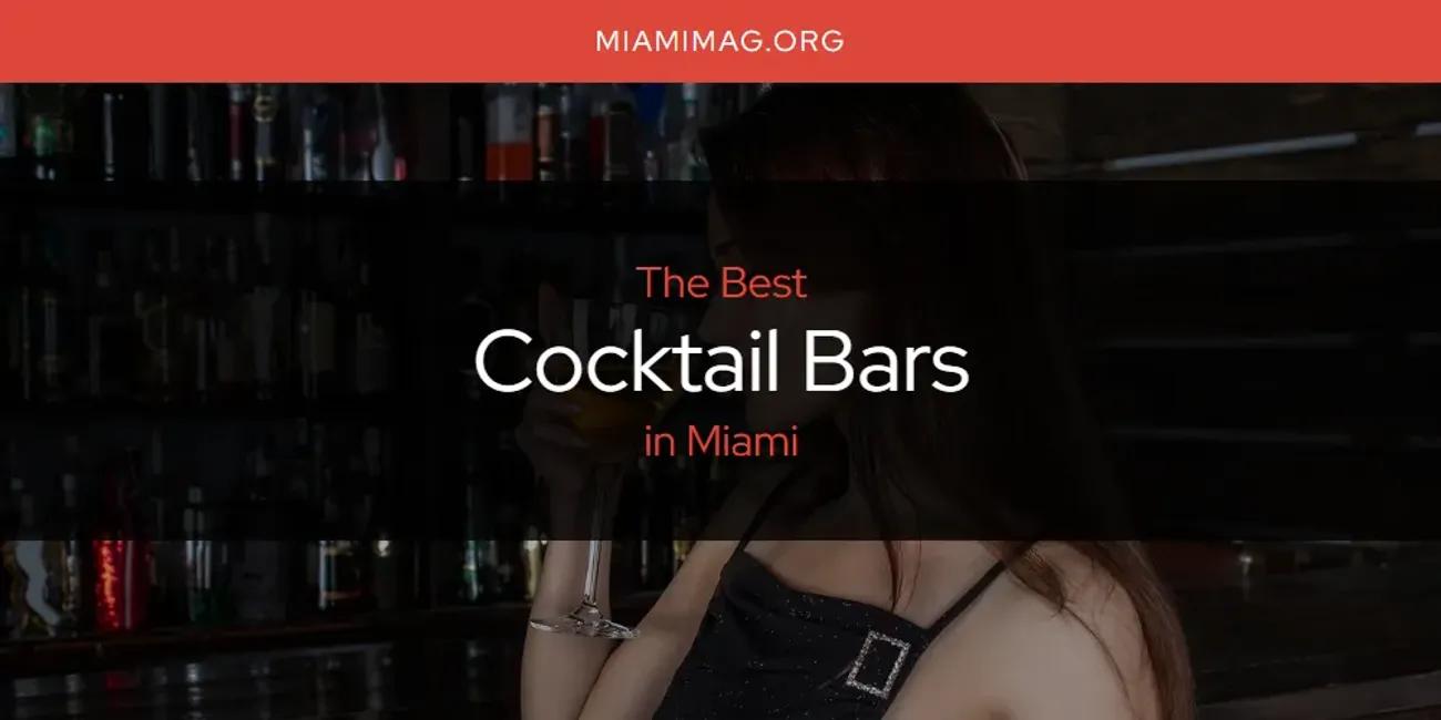 Miami's Best Cocktail Bars [Updated 2024]