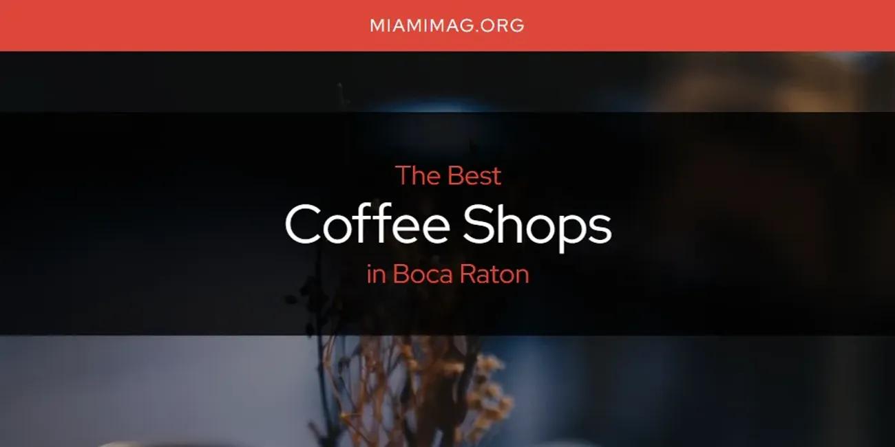 The Absolute Best Coffee Shops in Boca Raton  [Updated 2024]