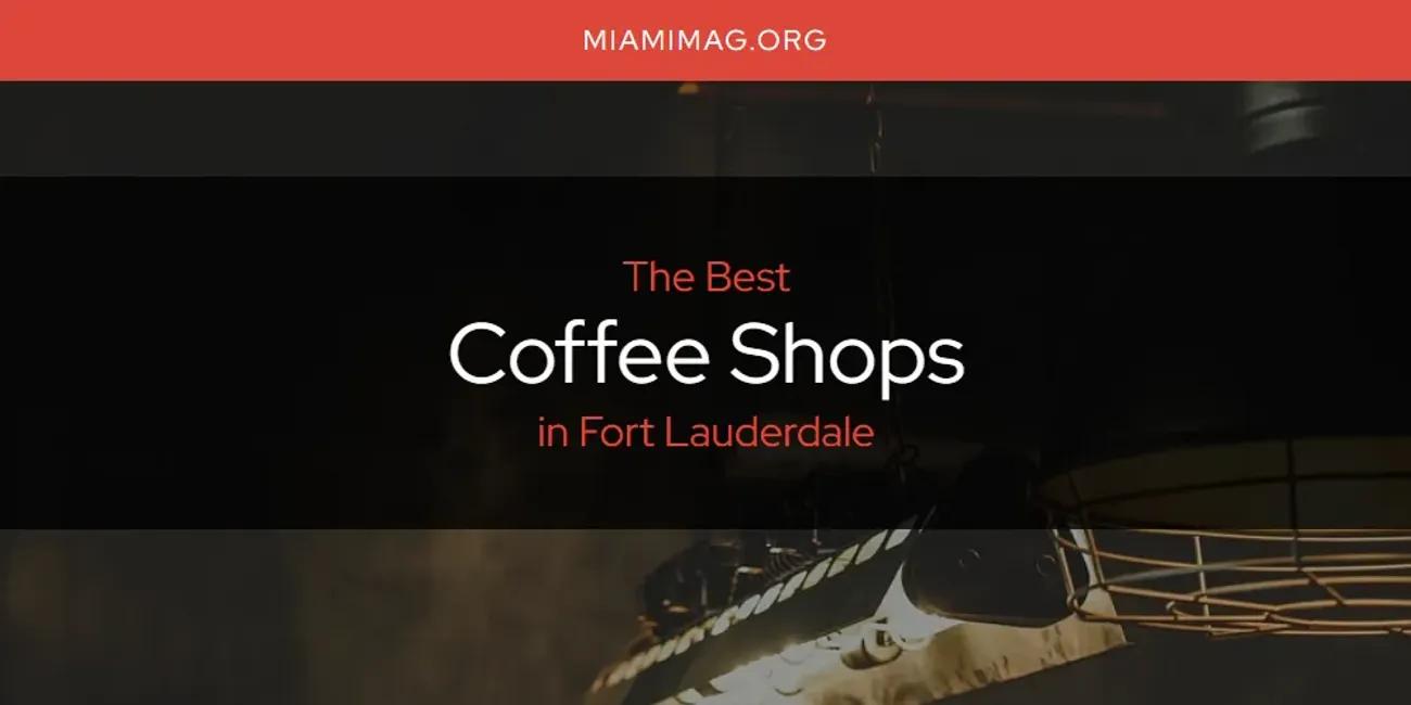 The Absolute Best Coffee Shops in Fort Lauderdale  [Updated 2024]