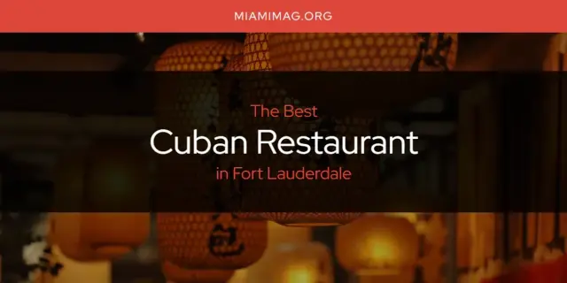 The Absolute Best Cuban Restaurant in Fort Lauderdale  [Updated 2024]