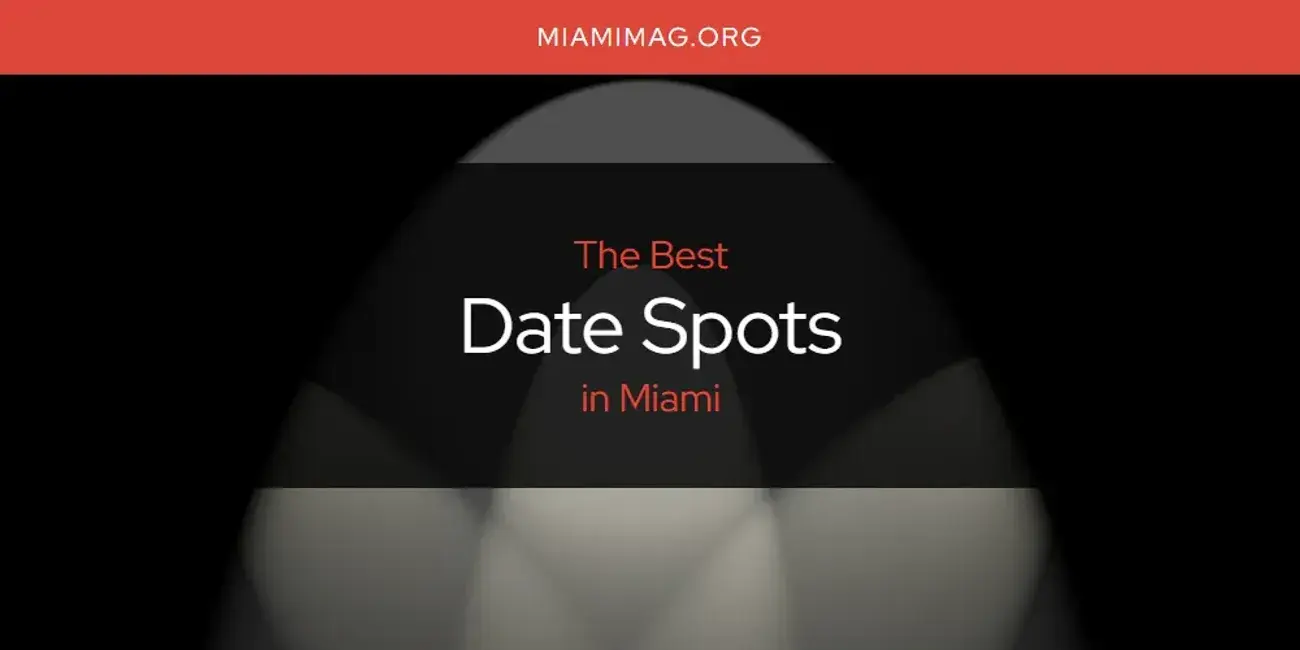 The Absolute Best Date Spots in Miami  [Updated 2024]