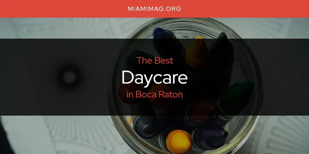 The Absolute Best Daycare in Boca Raton  [Updated 2024]