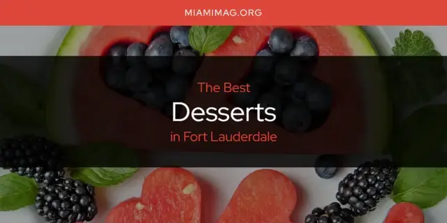 The Absolute Best Desserts in Fort Lauderdale  [Updated 2024]