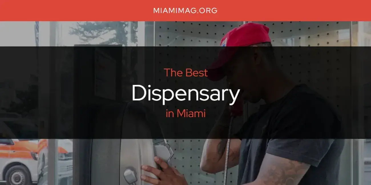 The Absolute Best Dispensary in Miami  [Updated 2024]