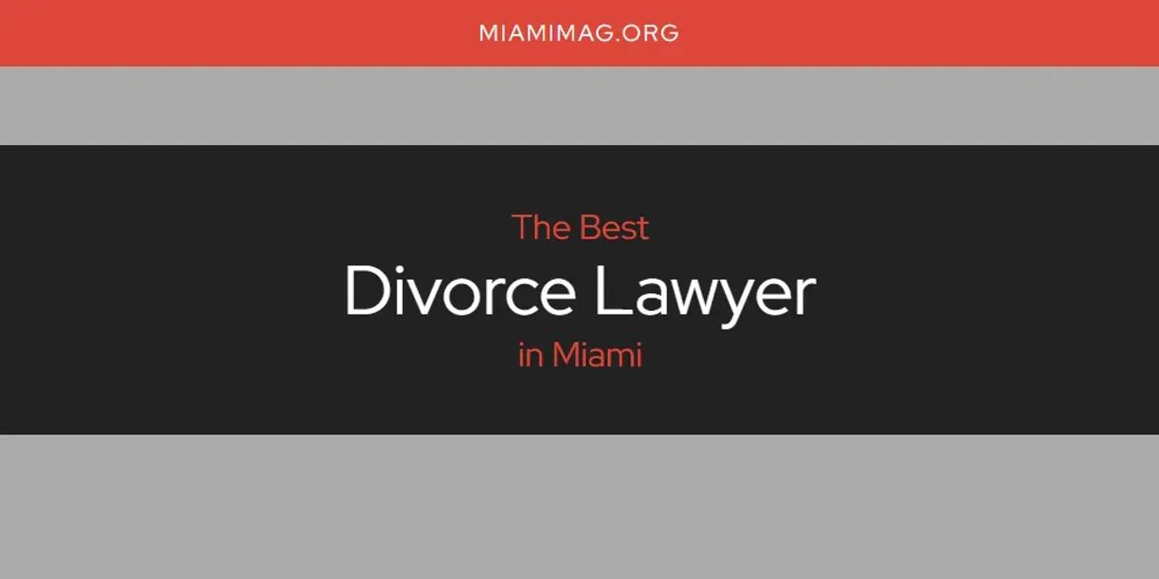 Miami's Best Divorce Lawyer [Updated 2024]