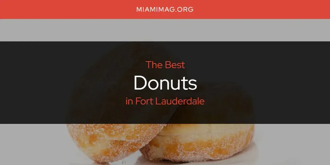 The Absolute Best Donuts in Fort Lauderdale  [Updated 2024]