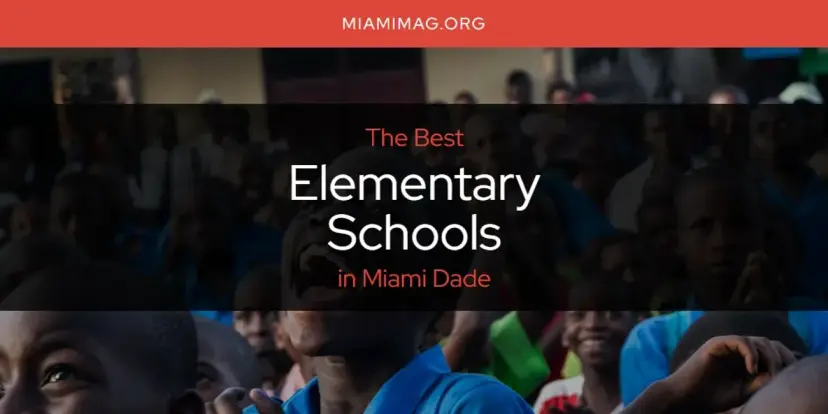 The Absolute Best Elementary Schools in Miami Dade  [Updated 2024]