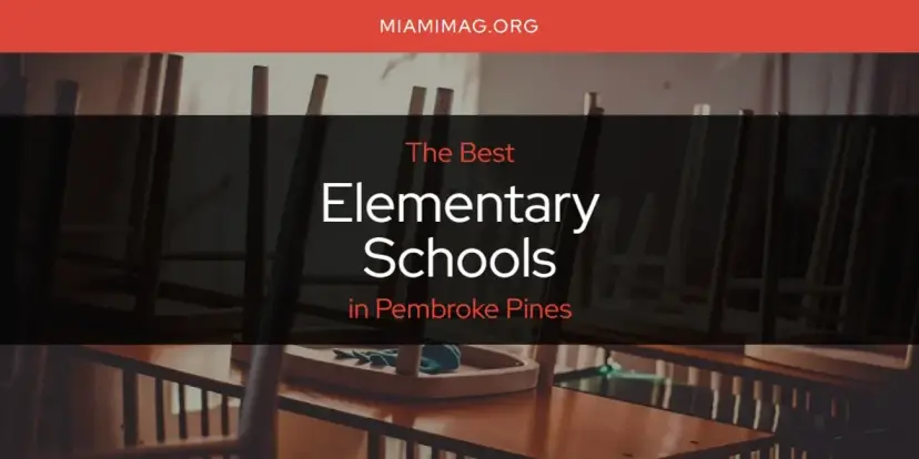 The Absolute Best Elementary Schools in Pembroke Pines  [Updated 2024]