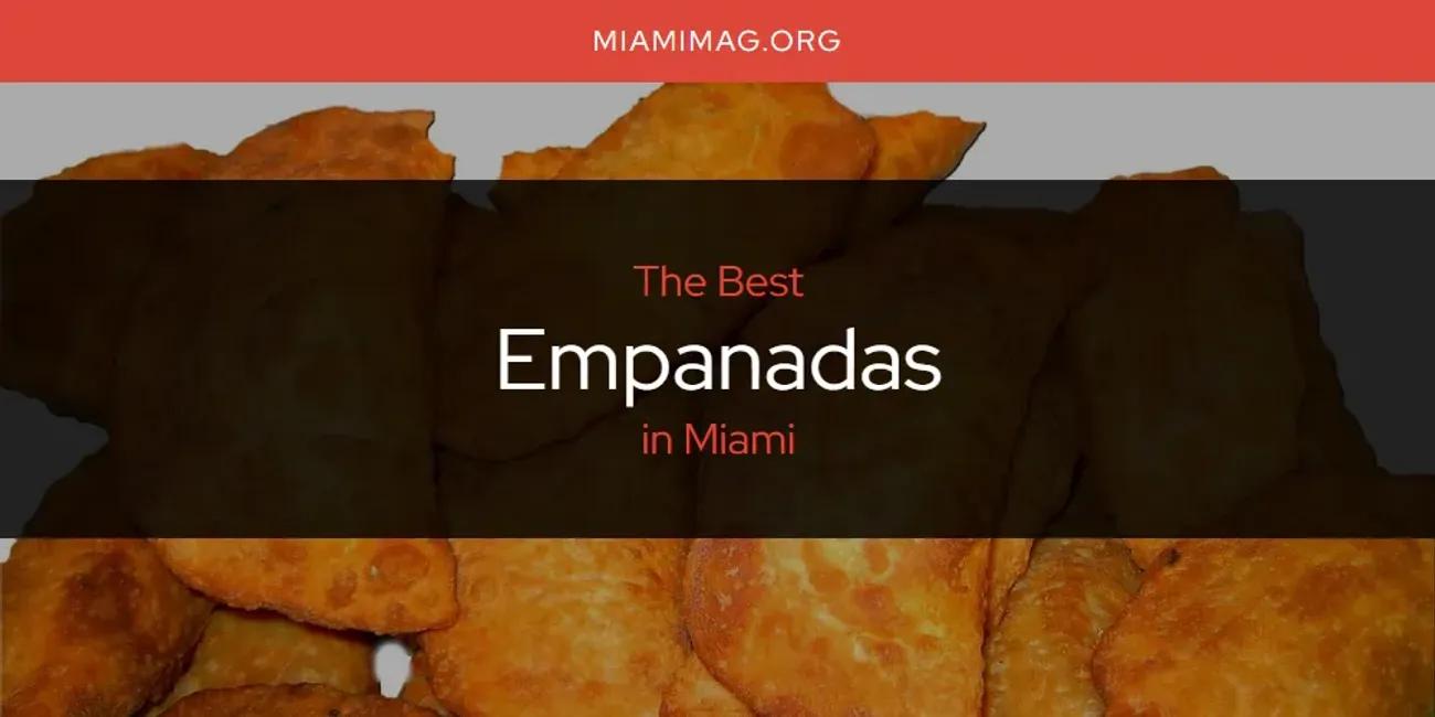 Miami's Best Empanadas [Updated 2024]