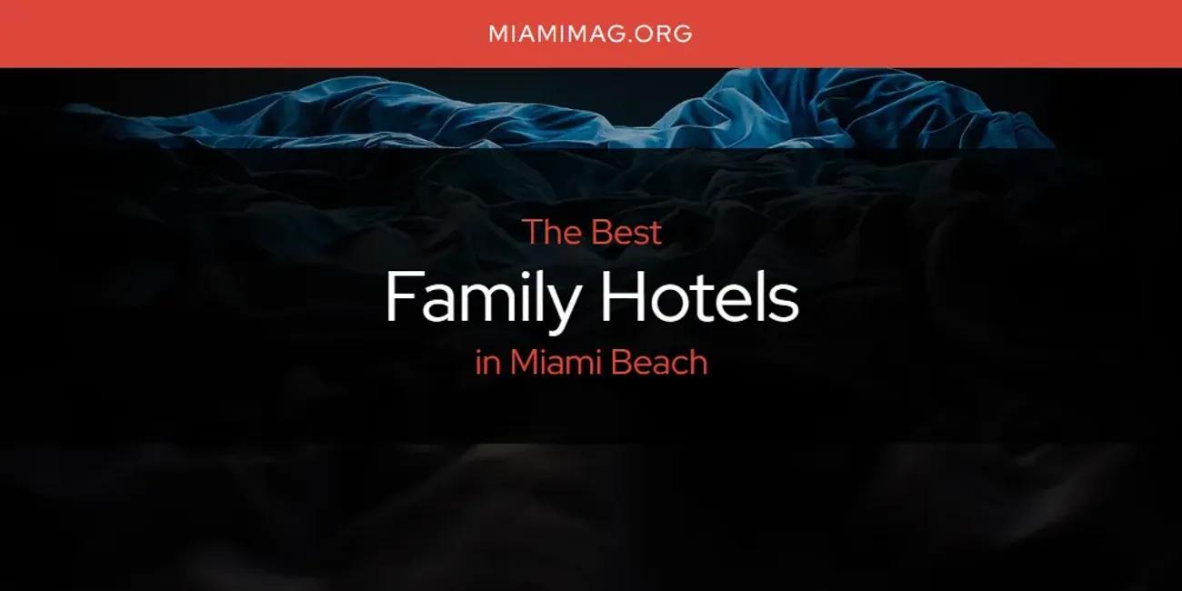 Miami Beach's Best Family Hotels [Updated 2024]