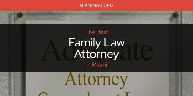 The Absolute Best Family Law Attorney in Miami  [Updated 2024]