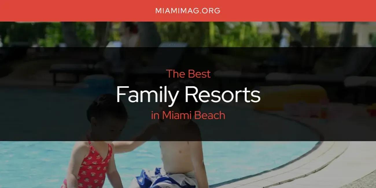 Miami Beach's Best Family Resorts [Updated 2024]