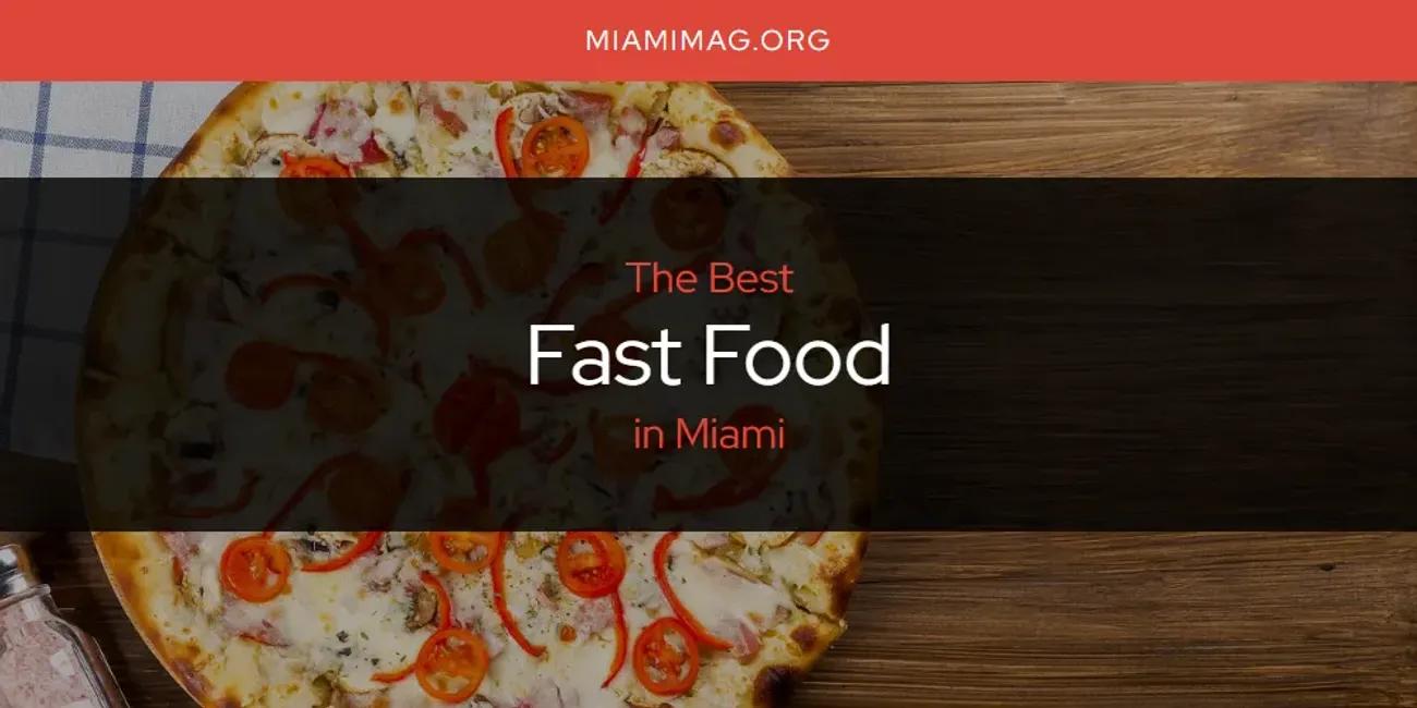 Miami's Best Fast Food [Updated 2024]