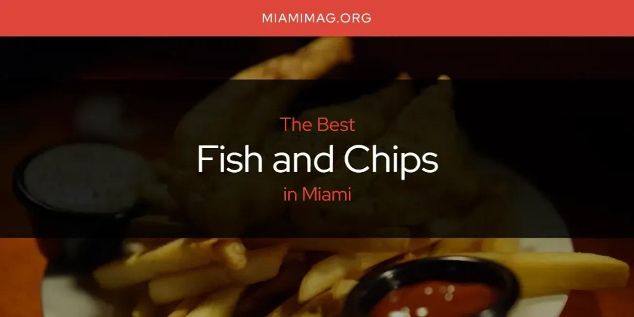 Miami's Best Fish and Chips [Updated 2024]