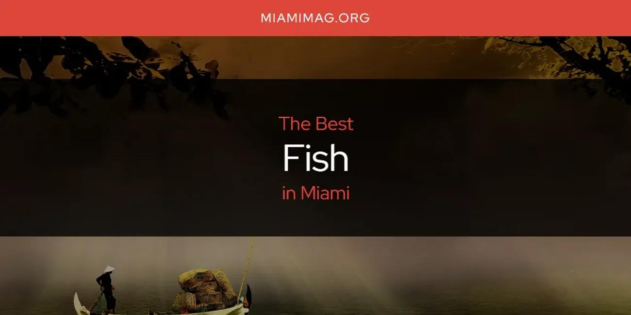 Miami's Best Fish [Updated 2024]