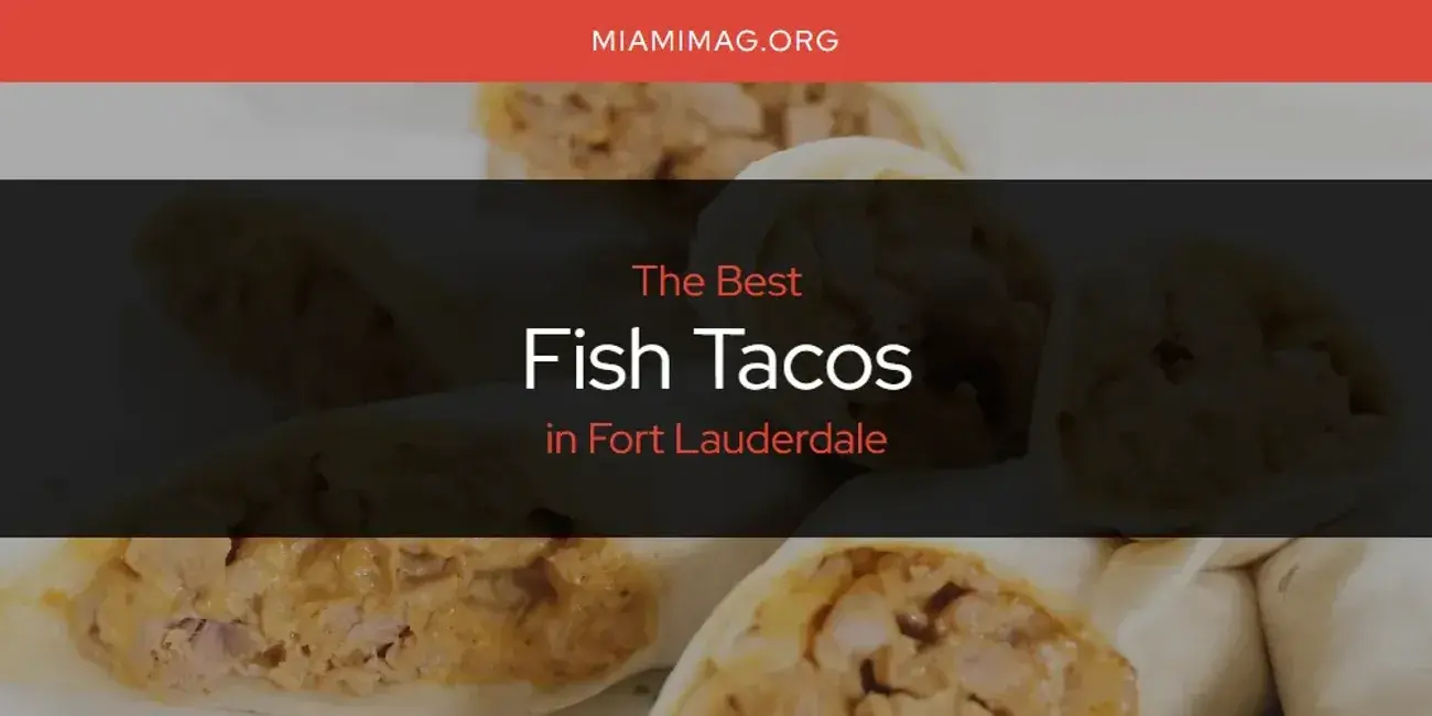 The Absolute Best Fish Tacos in Fort Lauderdale  [Updated 2024]