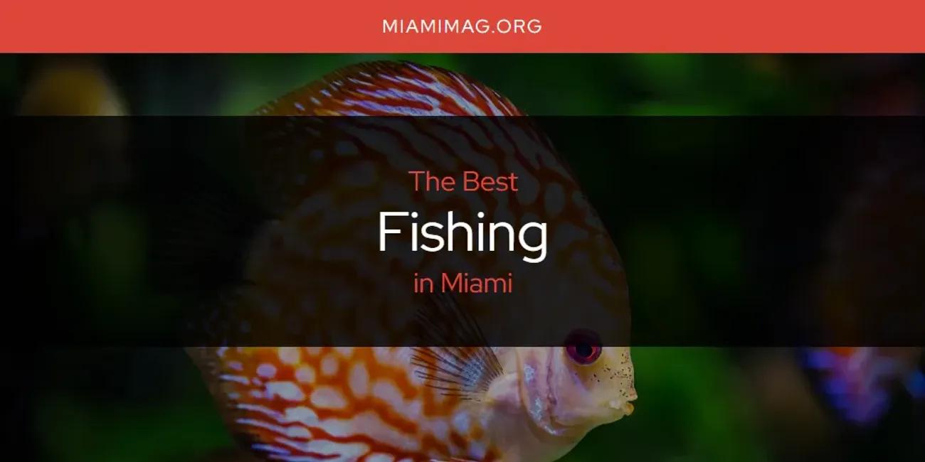 Miami's Best Fishing [Updated 2024]