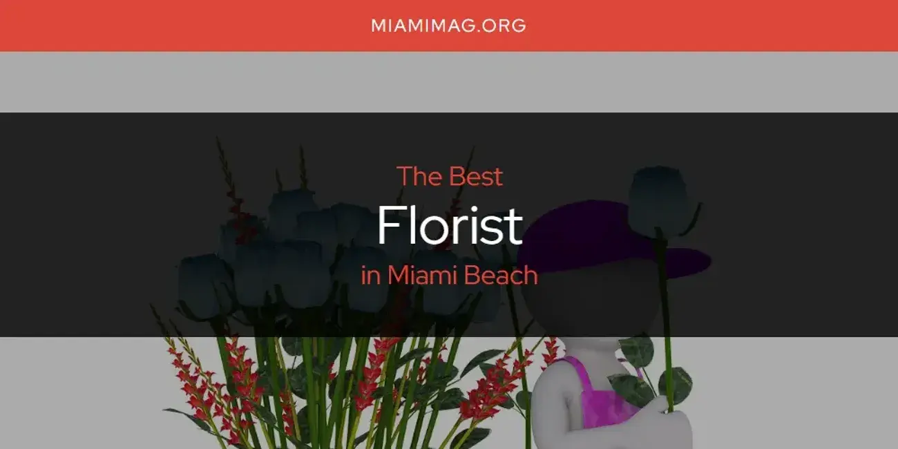 The Absolute Best Florist in Miami Beach  [Updated 2024]
