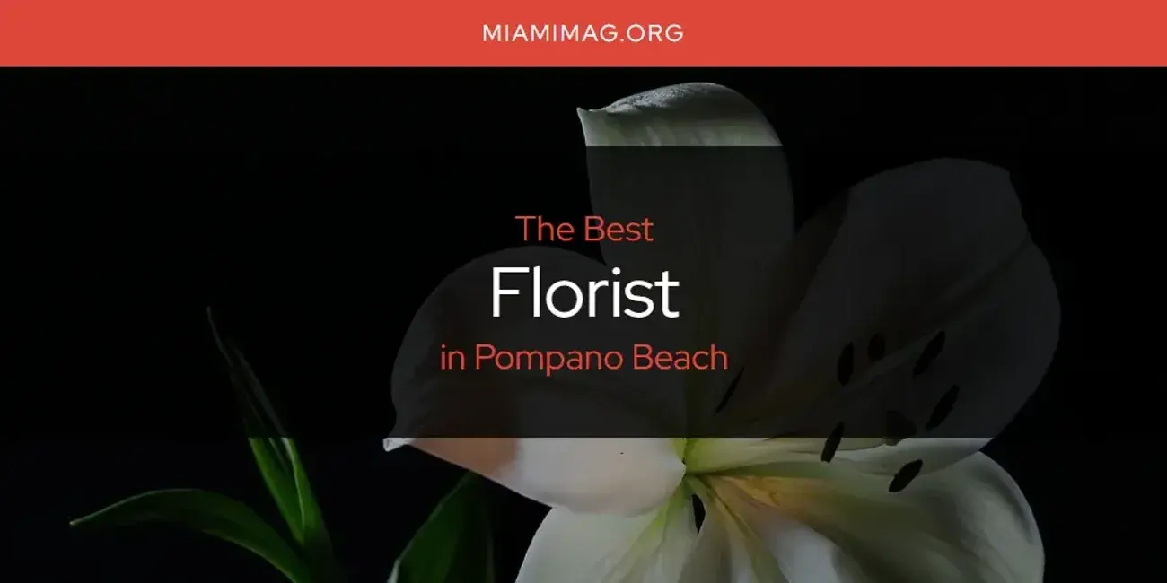 The Absolute Best Florist in Pompano Beach  [Updated 2024]