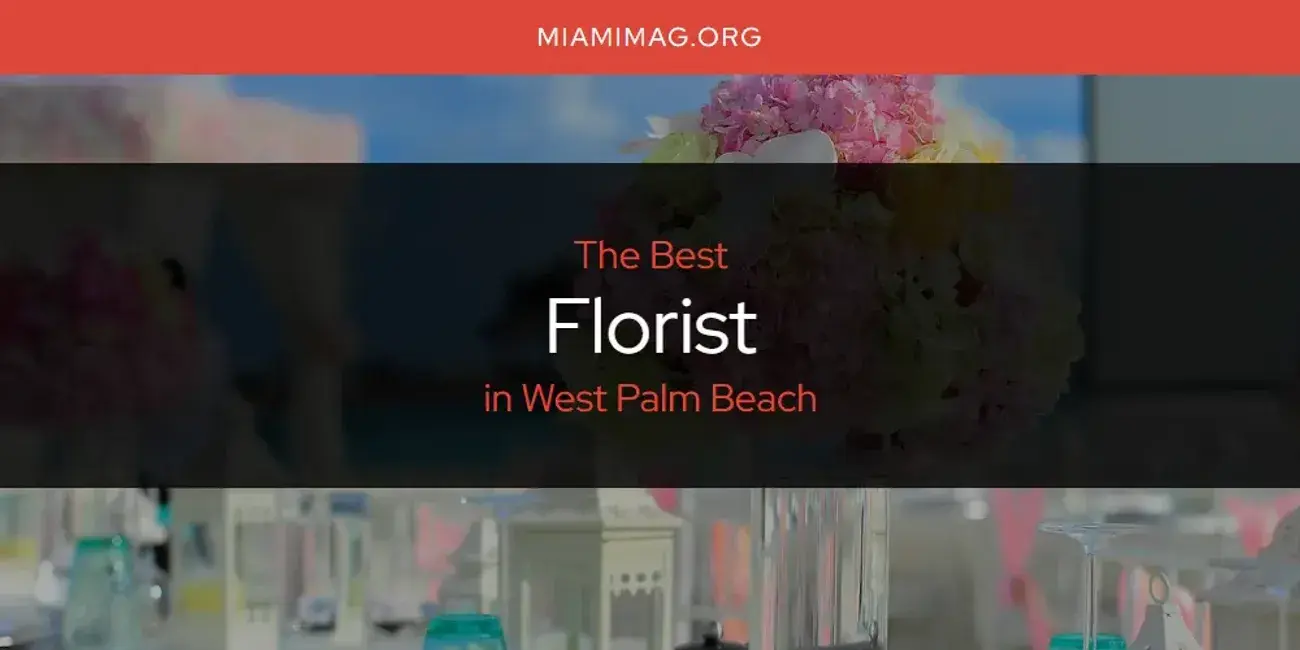 The Absolute Best Florist in West Palm Beach  [Updated 2024]