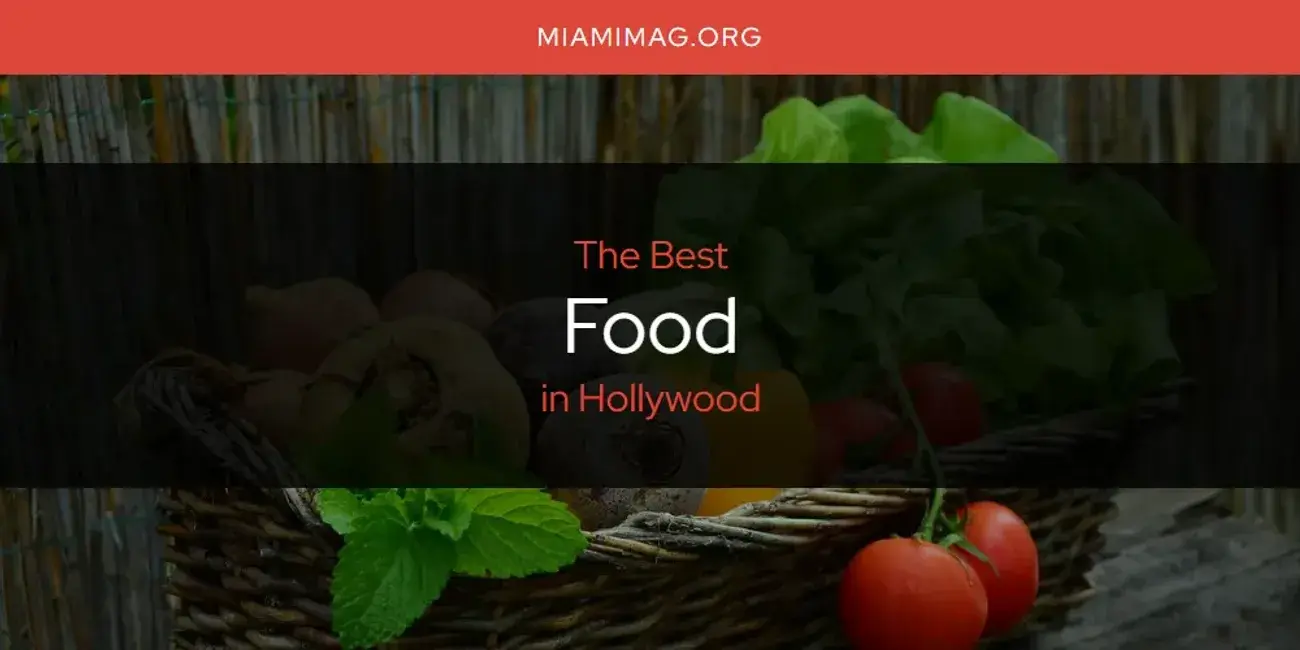 The Absolute Best Food in Hollywood  [Updated 2024]