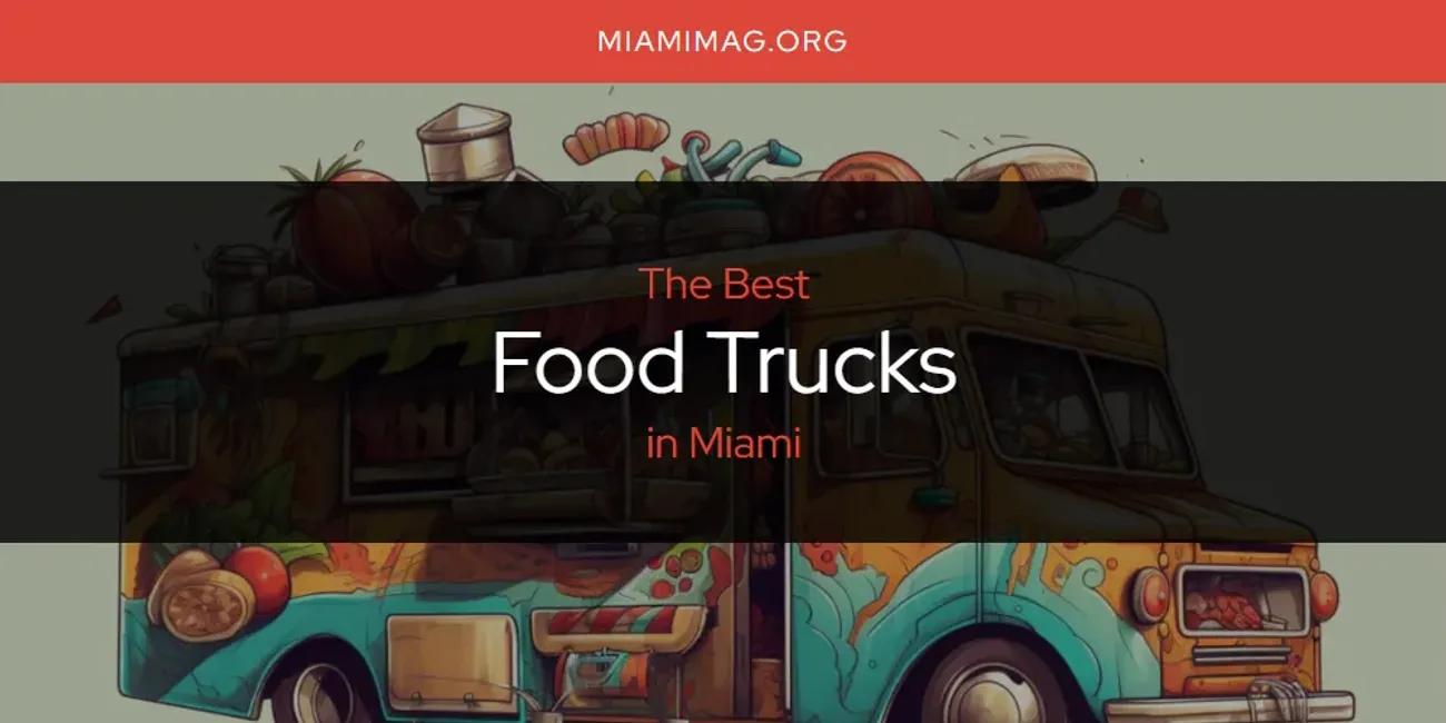 Miami's Best Food Trucks [Updated 2024]