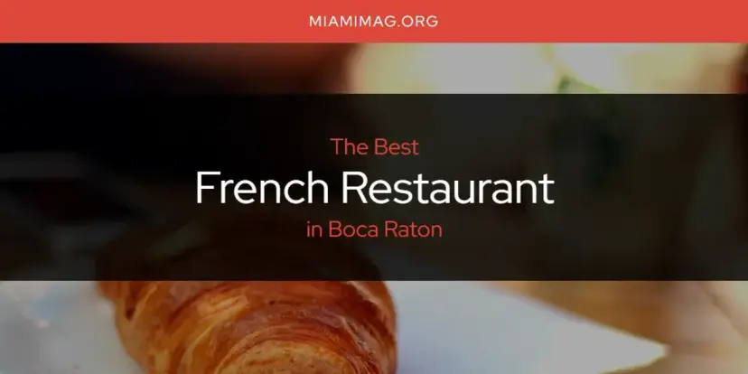 The Absolute Best French Restaurant in Boca Raton  [Updated 2024]