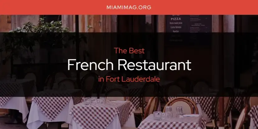 The Absolute Best French Restaurant in Fort Lauderdale  [Updated 2024]