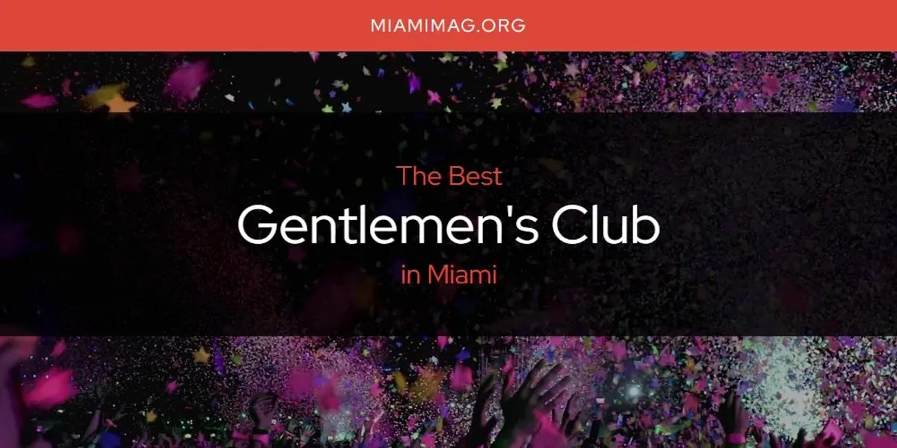 Miami's Best Gentlemen's Club [Updated 2024]