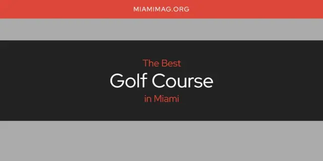 The Absolute Best Golf Course in Miami  [Updated 2024]