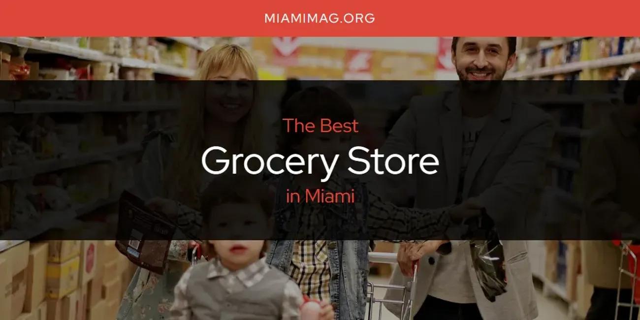 Miami's Best Grocery Store [Updated 2024]