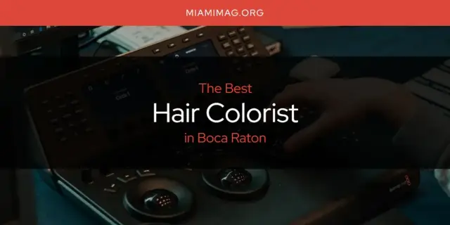 The Absolute Best Hair Colorist in Boca Raton  [Updated 2024]