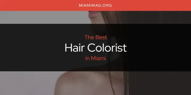 The Absolute Best Hair Colorist in Miami  [Updated 2024]