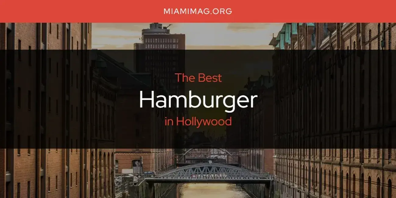 The Absolute Best Hamburger in Hollywood  [Updated 2024]