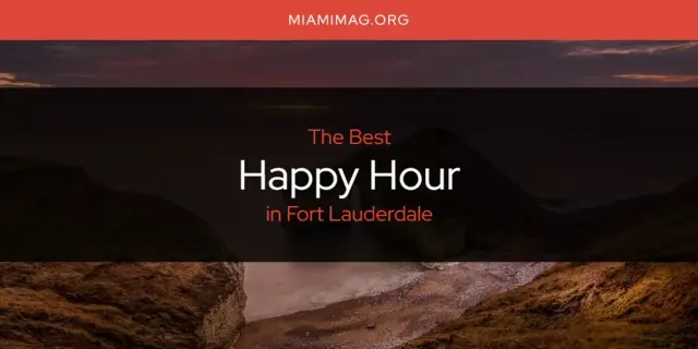 The Absolute Best Happy Hour in Fort Lauderdale  [Updated 2024]